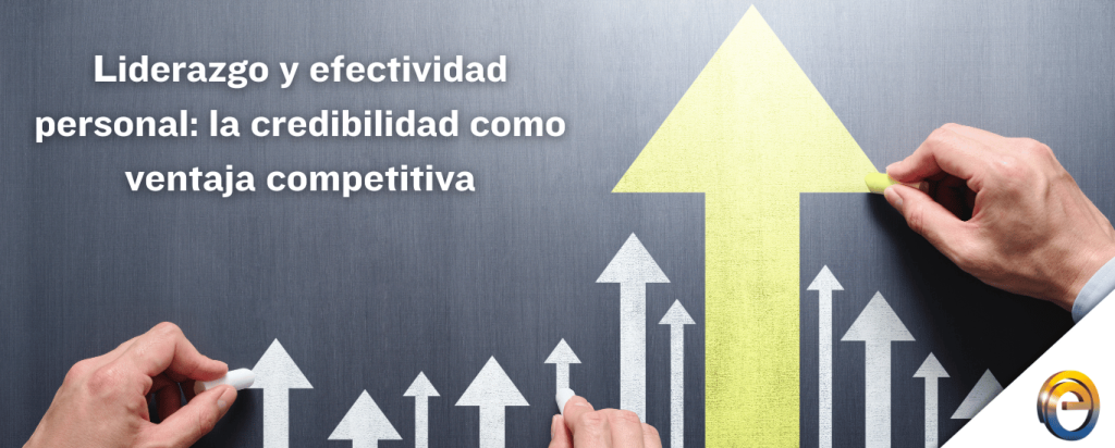 Liderazgo y efectividad personal la credibilidad como ventaja competitiva