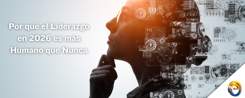 Por qué el Liderazgo en 2026 es más Humano que Nunca Inteligencia Artificial