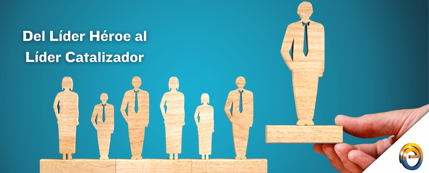 Del Líder Héroe al Líder Catalizador