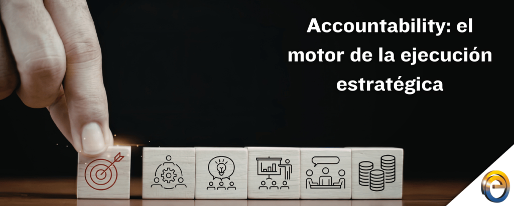 Accountability el motor de la ejecución estratégica