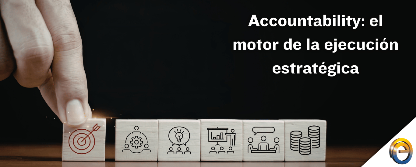 Accountability: el motor de la ejecución estratégica