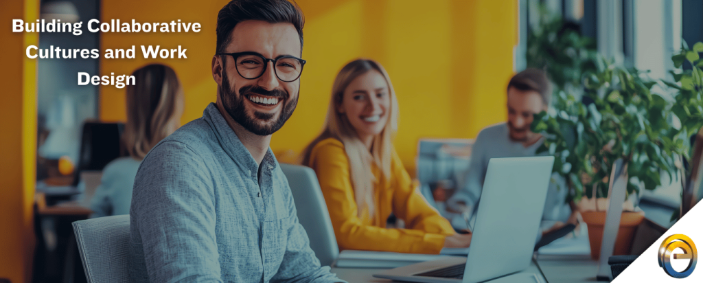 Building Collaborative Cultures and Work Design