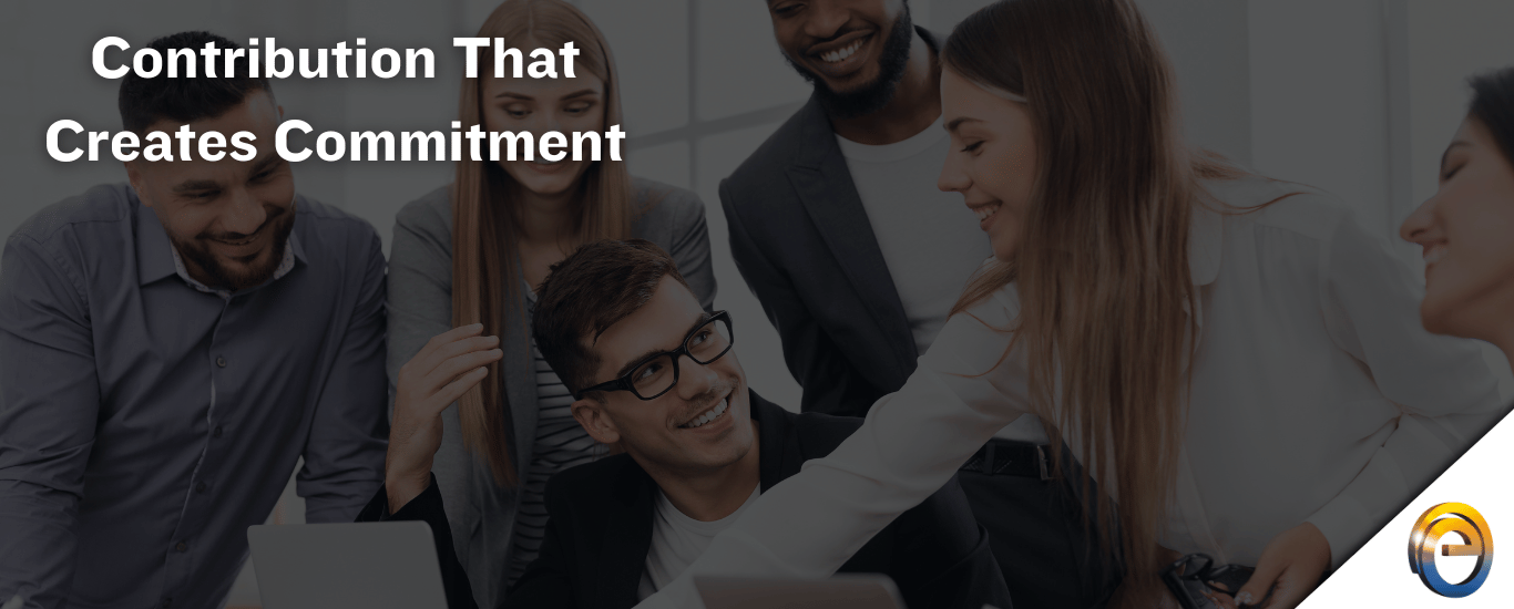 Contribution That Creates Commitment