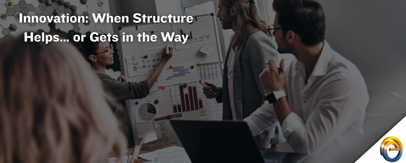 Innovation When Structure Helps… or Gets in the Way
