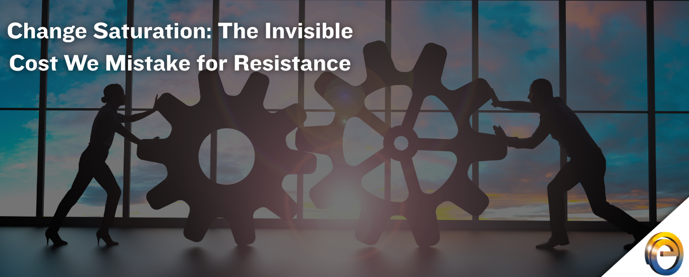 Change Saturation The Invisible Cost We Mistake for Resistance