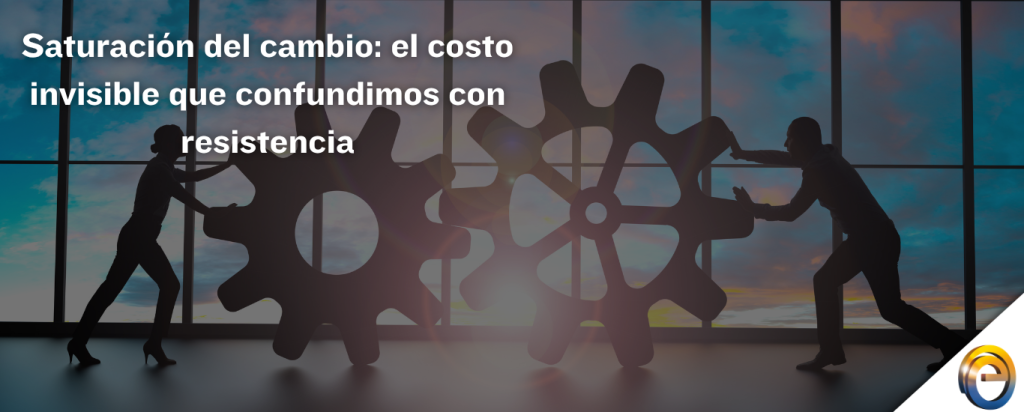 Saturación del cambio el costo invisible que confundimos con resistencia